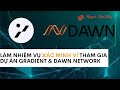 LÀM NHIỆM VỤ XÁC MINH VÍ THAM GIA DỰ ÁN GRADIENT &amp; DAWN NETWORK - #depin-#mmo -Blog Nguyễn Nam Thắng