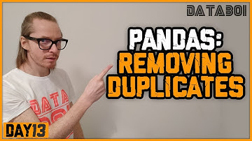 Video 13: Dropping Duplicates Values in Pandas
