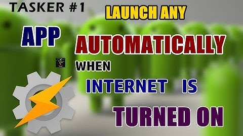 Launch An App Automatically When Internet Is Switched On | Tasker Profiles | Tasker - 01 |