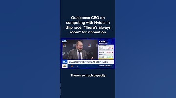 Qualcomm CEO on competing with Nvidia in chip race: 