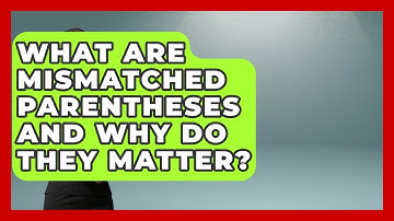 What Are Mismatched Parentheses And Why Do They Matter? - Learn To Troubleshoot