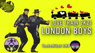 London Boys - Love Train 2K21 (TheReMiXeR RMX)