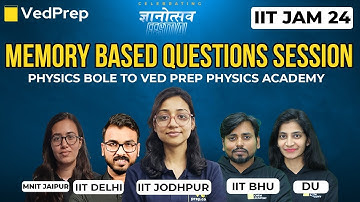 IIT JAM 2024 Physics | Memory Based Questions Session | VedPrep Physics Academy