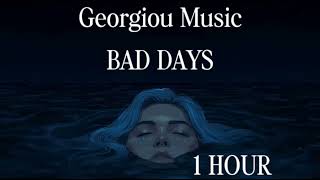 Georgiou Music - BAD DAYS (1 HOUR)