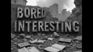 Bored Interesting intro video