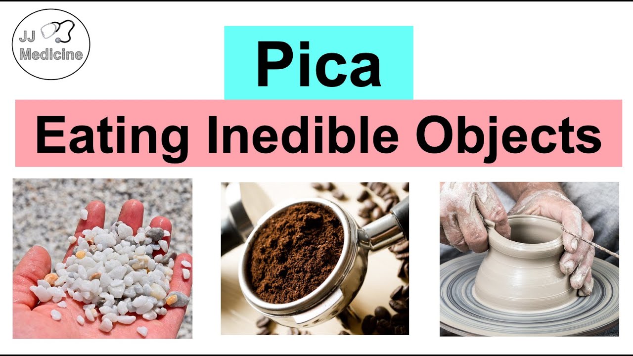 Pica (Eating Strange Things)  Causes, Conditions, Complications