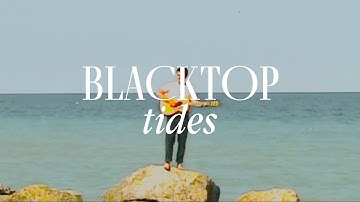 Blacktop - Tides (Official Video)