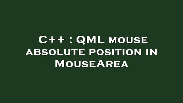 C++ : QML mouse absolute position in MouseArea