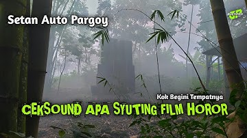ceksound apa  syuting film horor | setan auto pargoy