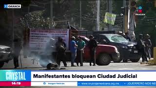 Manifestantes de Santo Domingo Teojomulco bloquean la Ciudad Judicial de Oaxaca  | Crystal Mendivil