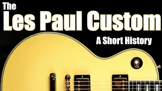 The Gibson Les Paul Custom: A Short History