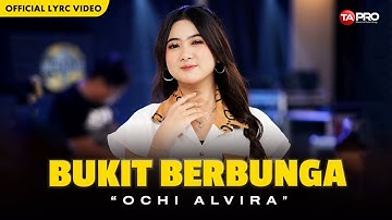 BUKIT BERBUNGA - Ochi Alvira (Official Video Lyric)