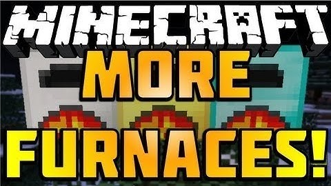 MineCraft mod showcase; Better Furnaces