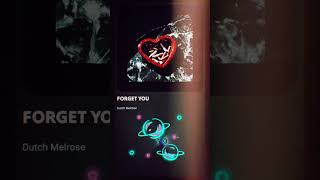 Forget You /// Dutch MelRose #foryou #musica #Dutchmelrose #forgetyou 100 Song's T4