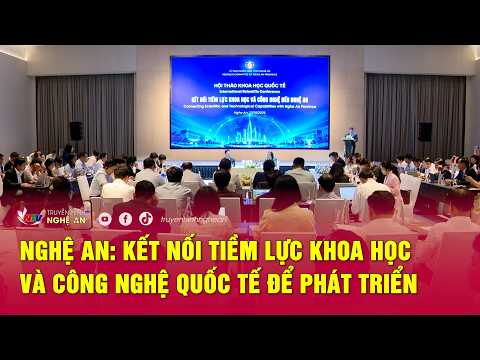 Nghe An: Connecting international scientific and technological potential for development