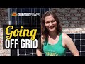 Going OFF GRID with SunGoldPower!!