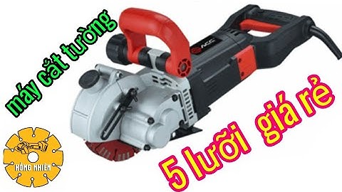 Dành cho những ai đang tìm máy cắt tường 5 lưỡi nhỏ gọn |Máy Xây Dựng Hồng Nhiên