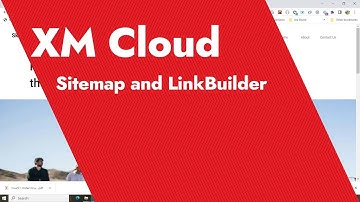 Sitecore XM Cloud Series - Video 2 - Sitemap and LinkBuilder in Sitecore XM Cloud
