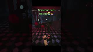 Someone Nerf Da Trap