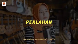 Story Wa Perlahan - Guyon Waton (Cover Woro Widorowati) Terjemahan