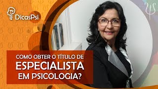 Como obter o título de especialista em Psicologia.