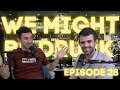 We Might Be Drunk Ep 28