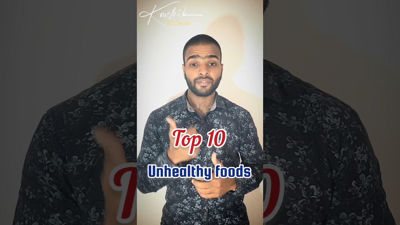 Top 10 Unhealthy foods 🔥 
