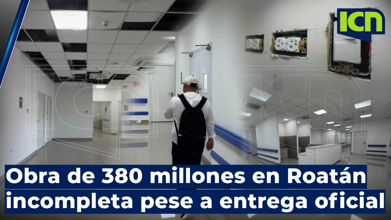 Hospital de Roatán costó L380 millones, pero su funcionamiento queda en incertidumbre