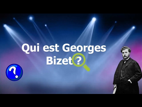 Vidéo: Qui Est Georges Bizet