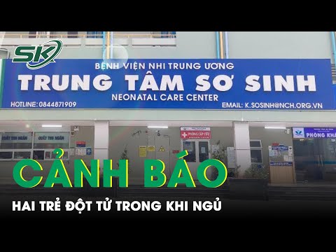 Video Hai Trẻ Đột Ngột Tử Vong Khi Ngủ, Lời Cảnh Tỉnh Cho... - youtube