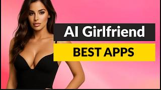 Best AI Girlfriend Apps You Should Try