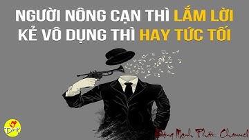 Người nông cạn thì lắm lời - Kẻ vô dụng thì hay tức tối - Đặng Mạnh Phát