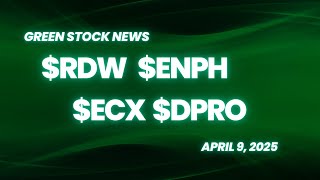 Green Stock News for April 9th, 2025: Redwire, Enphase Energy, ECARX, Dragonfly