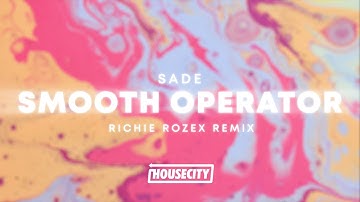Sade - Smooth Operator (RICHIE ROZEX House Remix)