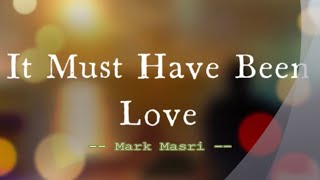 It Must Have Been Love - /Roxette//Mark Masri / with Lyrics