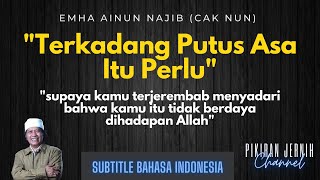 Terkadang Putus Asa Itu Perlu - Emha Ainun Najib (cak nun) | ngaji filsafat |  kenduri cinta