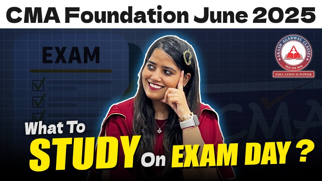 CMA Foundation JUNE 2025 Exams | What To Study On Exam Day ? - YouTube