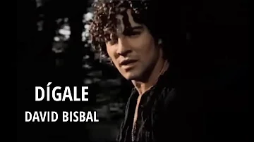 David Bisbal - Dígale (Letra/Lyrics)