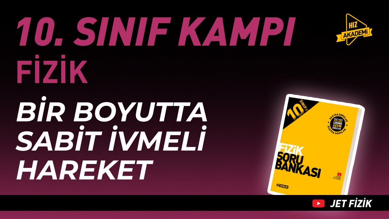 Bir Boyutta Sabit İvmeli Hareket | Hız Akademi 10. Sınıf Fizik Kampı 2