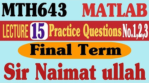 MTH643|MATLAB|Lecture 15|Question 1,2,3|Practice Question|Final term|vu|Riemann sum|definite|MATLAB.