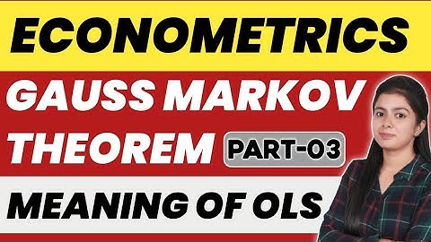 Gauss Markov Theorem | Properties of OLS Estimators Ugc Net Economics Econometrics By Simranjit Mam
