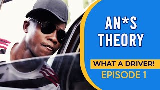 An*s Theory - What a Driver (Episode 1)