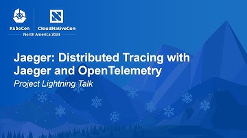 Jaeger: Distributed Tracing with Jaeger and OpenTelemetry | Project Lightning Talk