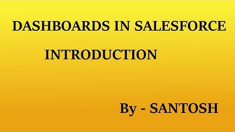 Salesforce DashBoards Introduction || By Santosh