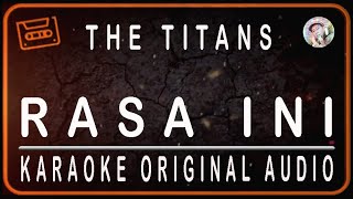 THE TITANS - RASA INI - KARAOKE ORIGINAL AUDIO