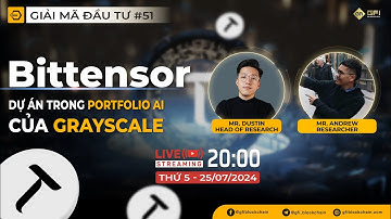 [Giải Mã Đầu Tư #51]: Bittensor (TAO) - dự án AI trong portfolio của Grayscale