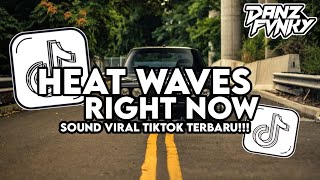 DJ HEAT WAVES X RIGHT NOW ( SLOWED & REVERB ) VIRAL TIKTOK TERBARU 2025