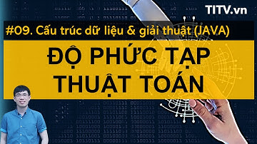 Cấu trúc dữ liệu và giải thuật JAVA 09 -  Phân tích độ phức tạp của thuật toán