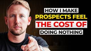 How to Make Prospects Feel the Cost of Not Buying