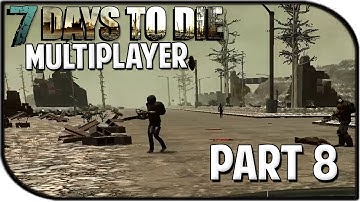 7 Days to Die Alpha 10.4 Gameplay Part 8 - "Goodbye City!" (Multiplayer)